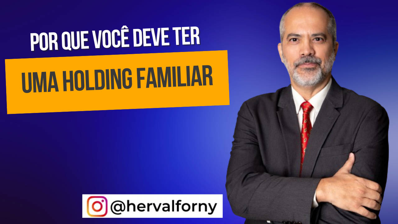 Por que você deve ter uma holding familiar?